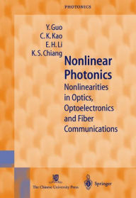 Title: Nonlinear Photonics: Nonlinearities in Optics, Optoelectronics and Fiber Communications / Edition 1, Author: Y. Guo