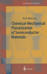 Title: Chemical-Mechanical Planarization of Semiconductor Materials / Edition 1, Author: M.R. Oliver