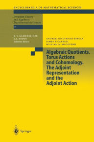 Title: Algebraic Quotients. Torus Actions and Cohomology. The Adjoint Representation and the Adjoint Action / Edition 1, Author: A. Bialynicki-Birula