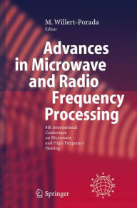 Title: Advances in Microwave and Radio Frequency Processing: Report from the 8th International Conference on Microwave and High-Frequency Heating held in Bayreuth, Germany, September 3-7, 2001 / Edition 1, Author: M. Willert-Porada