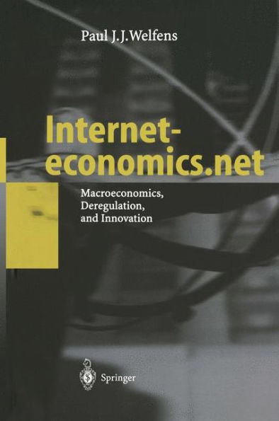 Interneteconomics.net: Macroeconomics, Deregulation, and Innovation / Edition 1