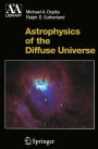 Astrophysics of the Diffuse Universe / Edition 1