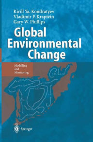 Title: Global Environmental Change: Modelling and Monitoring / Edition 1, Author: Kirill Y. Kondratyev