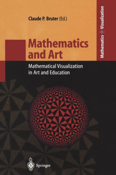 Mathematics and Art: Mathematical Visualization in Art and Education / Edition 1