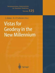 Title: Vistas for Geodesy in the New Millennium: IAG 2001 Scientific Assembly, Budapest, Hungary, September 2-7, 2001, Author: Jozsef Adam