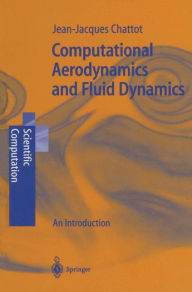 Title: Computational Aerodynamics and Fluid Dynamics: An Introduction / Edition 1, Author: Jean-Jacques Chattot