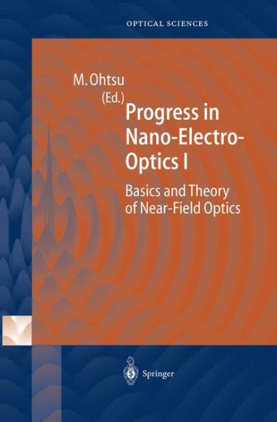 Progress in Nano-Electro-Optics I: Basics and Theory of Near-Field Optics / Edition 1