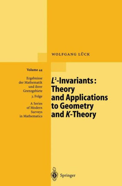L2-Invariants: Theory and Applications to Geometry and K-Theory / Edition 1