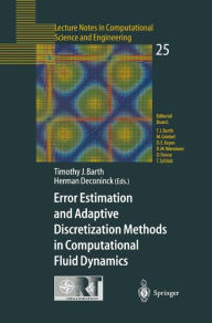 Title: Error Estimation and Adaptive Discretization Methods in Computational Fluid Dynamics / Edition 1, Author: Timothy J. Barth