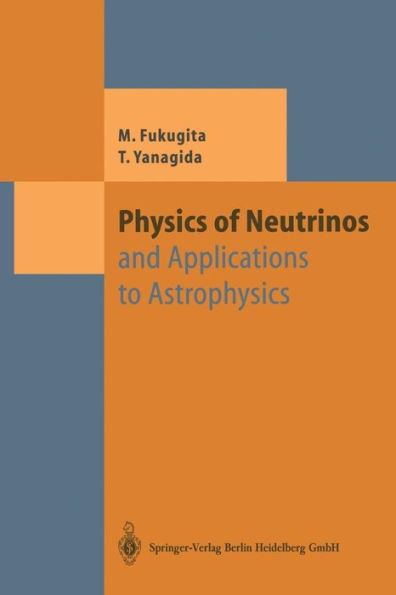 Physics of Neutrinos: and Application to Astrophysics / Edition 1
