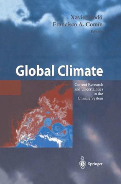 Global Climate: Current Research and Uncertainties in the Climate System / Edition 1