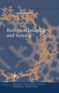 Title: Biological Imaging and Sensing / Edition 1, Author: Toshiyuki Furukawa