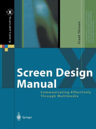 Title: Screen Design Manual: Communicating Effectively Through Multimedia / Edition 1, Author: Frank Thissen