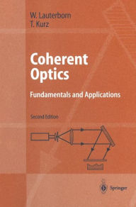 Title: Coherent Optics: Fundamentals and Applications / Edition 2, Author: Werner Lauterborn