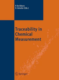 Title: Traceability in Chemical Measurement / Edition 1, Author: Paul De Biïvre