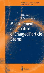 Title: Measurement and Control of Charged Particle Beams / Edition 1, Author: Michiko G. Minty