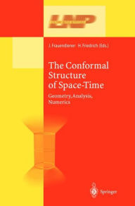 Title: The Conformal Structure of Space-Times: Geometry, Analysis, Numerics / Edition 1, Author: Jïrg Frauendiener
