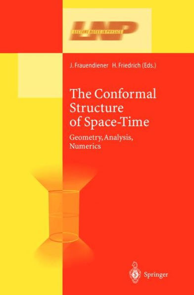 The Conformal Structure of Space-Times: Geometry, Analysis, Numerics / Edition 1