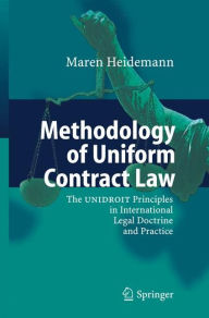 Title: Methodology of Uniform Contract Law: The UNIDROIT Principles in International Legal Doctrine and Practice, Author: Maren Heidemann