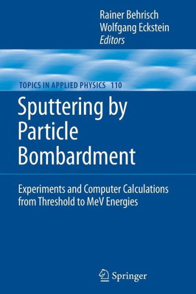 Sputtering by Particle Bombardment: Experiments and Computer Calculations from Threshold to MeV Energies