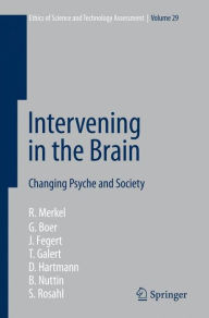 Title: Intervening in the Brain: Changing Psyche and Society / Edition 1, Author: Reinhard Merkel