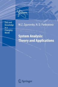 Title: System Analysis: Theory and Applications / Edition 1, Author: Mikhail Z. Zgurovsky