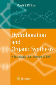 Title: Hydroboration and Organic Synthesis: 9-Borabicyclo [3.3.1] nonane (9-BBN) / Edition 1, Author: Ranjit S. Dhillon