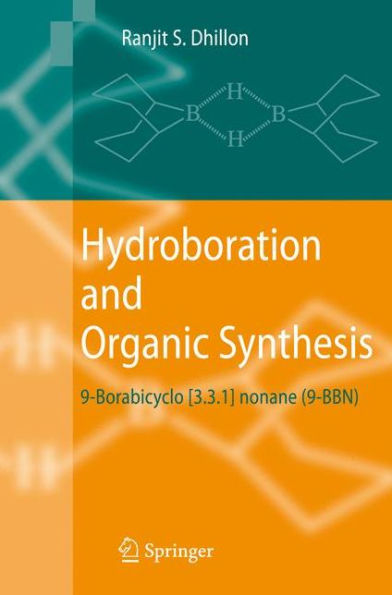 Hydroboration and Organic Synthesis: 9-Borabicyclo [3.3.1] nonane (9-BBN) / Edition 1