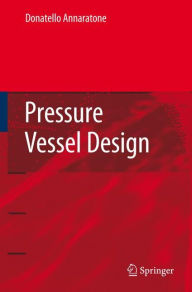 Title: Pressure Vessel Design / Edition 1, Author: Donatello Annaratone