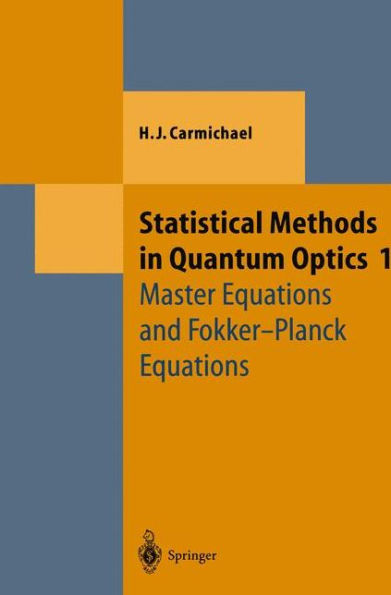 Statistical Methods in Quantum Optics 1: Master Equations and Fokker-Planck Equations / Edition 1