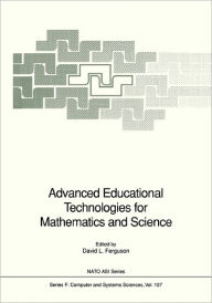 Title: Advanced Educational Technologies for Mathematics and Science / Edition 1, Author: David L. Ferguson