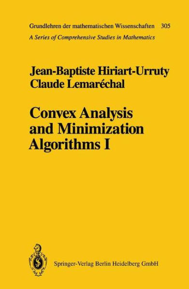 Convex Analysis and Minimization Algorithms I: Fundamentals / Edition 1