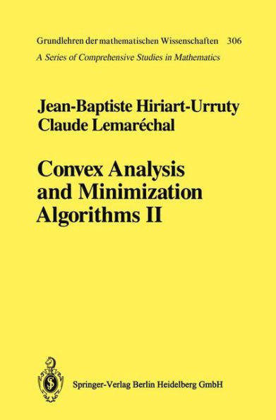 Convex Analysis and Minimization Algorithms II: Advanced Theory and Bundle Methods / Edition 1