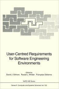 Title: User-Centred Requirements for Software Engineering Environments / Edition 1, Author: David J. Gilmore