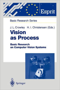 Title: Vision as Process: Basic Research on Computer Vision Systems / Edition 1, Author: James L. Crowley