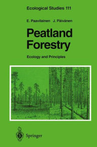 Title: Peatland Forestry: Ecology and Principles / Edition 1, Author: Eero Paavilainen