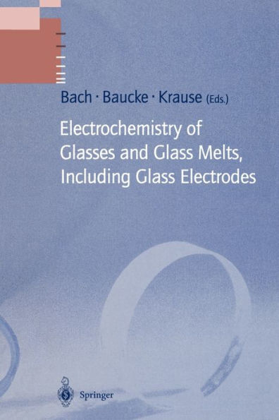 Electrochemistry of Glasses and Glass Melts, Including Glass Electrodes / Edition 1