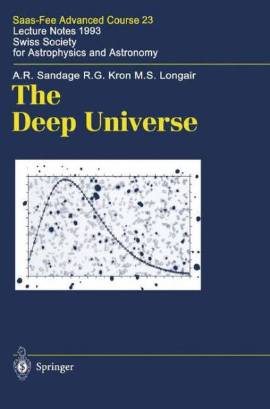 The Deep Universe: Saas-Fee Advanced Course 23. Lecture Notes 1993. Swiss Society for Astrophysics and Astronomy / Edition 1
