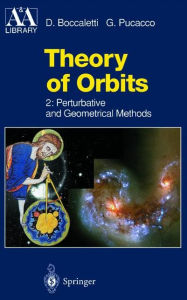 Title: Theory of Orbits: Perturbative and Geometrical Methods / Edition 1, Author: Dino Boccaletti