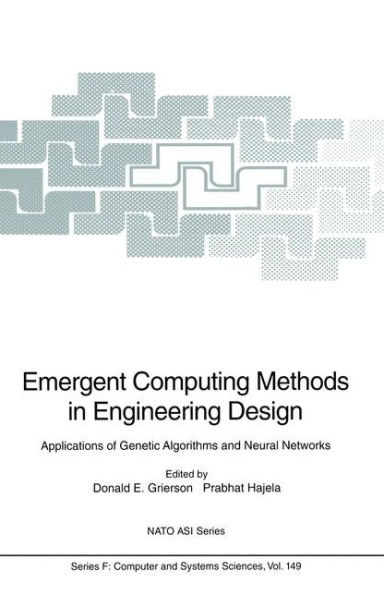 Emergent Computing Methods in Engineering Design: Applications of Genetic Algorithms and Neural Networks / Edition 1