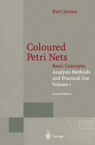 Title: Coloured Petri Nets: Basic Concepts, Analysis Methods and Practical Use. Volume 1, Author: Kurt Jensen