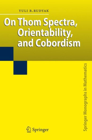 On Thom Spectra, Orientability, and Cobordism / Edition 1