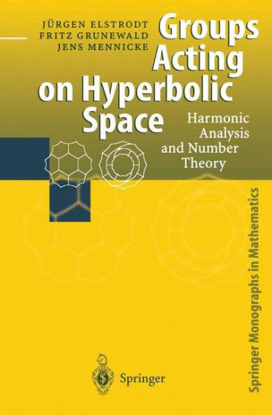 Groups Acting on Hyperbolic Space: Harmonic Analysis and Number Theory / Edition 1