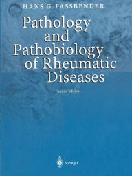 Title: Pathology and Pathobiology of Rheumatic Diseases / Edition 2, Author: Hans G. Fassbender