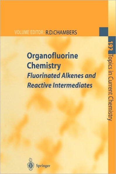 Organofluorine Chemistry: Fluorinated Alkenes and Reactive Intermediates / Edition 1