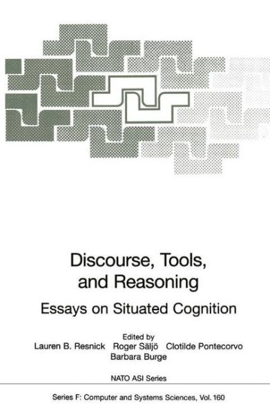 Discourse, Tools and Reasoning: Essays on Situated Cognition