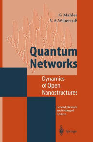 Title: Quantum Networks: Dynamics of Open Nanostructures / Edition 2, Author: Gïnter Mahler