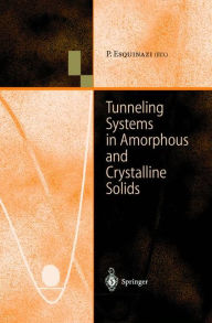 Title: Tunneling Systems in Amorphous and Crystalline Solids / Edition 1, Author: Pablo Esquinazi