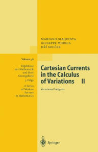 Title: Cartesian Currents in the Calculus of Variations II: Variational Integrals / Edition 1, Author: Mariano Giaquinta