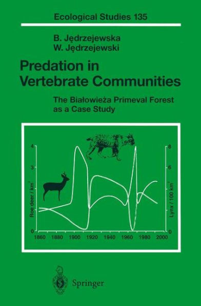 Predation in Vertebrate Communities: The Bialowieza Primeval Forest as a Case Study / Edition 1